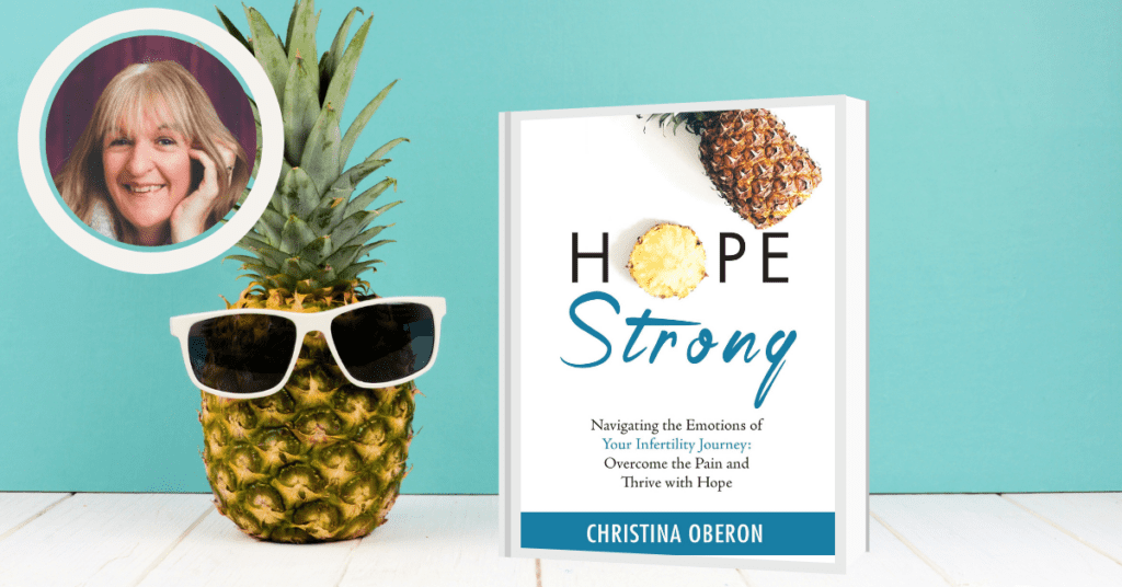 Hope strong: Navigating the emotions of your fertility journey: overcome the pain and thrive with hope By Christina Oberon